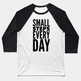 Small Steps Every Day Baseball T-Shirt